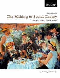 Amazon.com: The Making of Social Theory: Order, Reason, and Desire:  9780195430301: Thomson, Anthony: Books