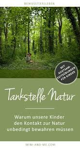 Tankstelle Natur Warum Unsere Kinder Den Kontakt Zur Natur Unbedingt Bewahren Mussen Und Wie Wir Zuruckgewinnen Was Wir Verloren Haben Mit Achtsamkeitsubunge In 2020 Unsere Kinder Kinder Unerzogen Leben