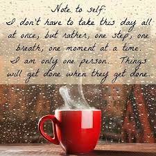 One Step At A Time One Breath At A Time One Moment At A Time It S Okay To Take It Slow Sometimes Pinned By Http Note To Self Words Inspirational Quotes