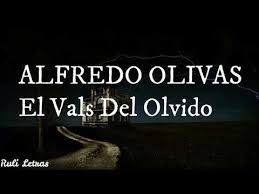 El Vals Del Olvido Alfredo Olivas Letra Lyrics Youtube Vals Letras Letra S