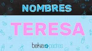 Significado Del Nombre Teresa Youtube
