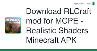 Rlcraft modpack (xbox one, ps4, mcpe) administrator may 30, 2021 31 38974. Rlcraft Mod For Mcpe Realistic Shaders Minecraft Apk 4 0 Android App Download