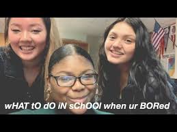 WHAT TO DO IN SCHOOL WHEN YOU'RE BORED