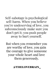 Browse top 5 famous quotes and sayings about self sabotage by most favorite authors. Pin On The Love Brain Blog