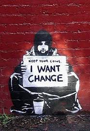 Keep Your Coins I Want Change Street Art Banksy Art Street Art Graffiti