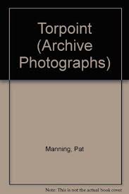 Torpoint (Archive Photographs),Pat Manning, Freda Manning 9780752410029