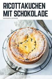 italienischer kasekuchen mit ricotta schokolade backbube rezept italienischer kasekuchen backzutaten backen