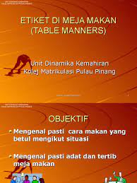 Ketertiban dan kesopanan di meja makan  gaya kita makan menggambarkan peribadi kita. Tertib Di Meja Makan