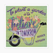 To plant a garden is to believe in tomorrow. To Plant A Garden Is To Believe In Tomorrow Poster By Expressionarts Redbubble