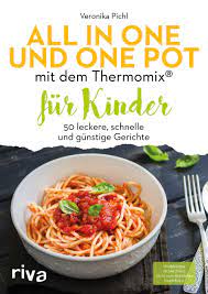 Durch die vielseitige verwendung lässt sich viel zeit sparen, denn ein großer teil des kochens läuft automatisch ab und die bedienung erfolgt mittels touchscreen. All In One Und One Pot Mit Dem Thermomix Fur Kinder 50 Leckere Schnelle Und Gunstige Gerichte Amazon De Pichl Veronika Bucher
