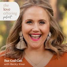 How to Stop Striving and Live Purposefully and Abundantly with Becky Kiser  by The Love Offering