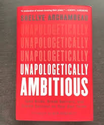 Unapologetically Ambitious by Shellye Archambeau; Ben Horowitz (Foreword  by), Hardcover