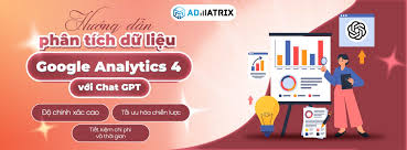 Hướng dẫn phân tích dữ liệu Google Analytics 4 với Chat GPT - Admatrix  Agency