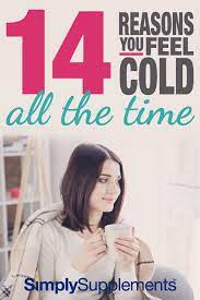 14 Reasons You Feel Cold All The Time Simply Supplements