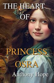 The Heart of Princess Osra: With Original And Classic Illustrated By  Anthony Hope See more