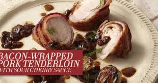 Bacon Wrapped Pork Tenderloin With Sour Cherry Sauce Bacon Wrapped Pork Pork Cherry Sauce Recipe