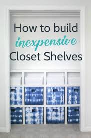 Custom closet systems can be expensive and a lot of work to install. How To Build Cheap And Easy Diy Closet Shelves Lovely Etc