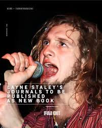 The journals written by the late Alice In Chains vocalist Layne Staley are  set to be released later this year as a book. Titled This Angry Pen: The  Lost Journals of Layne