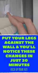 Putting Your Legs Against The Wall Can Save Your Life Life Good To Know Best
