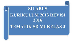 Semoga akan dapat membantu bapak dan ibu guru yang sedang mencari atau membutuhkannya untuk mata pelajaran pjok. Silabus Pembelajaran Kurikulum 2013 Revisi 2016 Tematik Sd Mi Kelas 3 Silabus