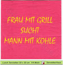 Vielleicht in der bar, kneipe und im club ums. Frau Mit Grill Sucht Mann Mit Kohle 1 Lunch Serviette