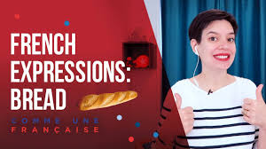 5 French Expressions About Bread Comme Une Francaise