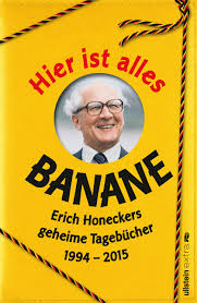 Wir gewähren ihnen die bildnutzung ausschließlich für die berichterstattung über das ddr museum und gegen übersendung. Hier Ist Alles Banane Erich Honeckers Geheime Tagebucher 1994 2015 Amazon De Sanchez Rodriguez Jorge Nicolas Bucher