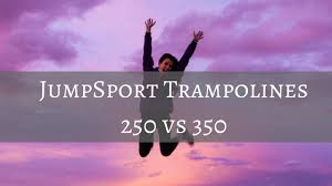 Jumpsport 250 Vs 350 Fitness Trampoline Rebounder