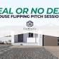 Deal or No Deal - House Flipping Pitch Sessions event image