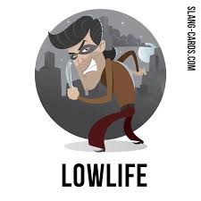 Hi There Our Slang Word Of The Day Is Lowlife Which Means A Criminal Or Disreputable Person This Term Is Known As Word Of The Day Slang Words Slang