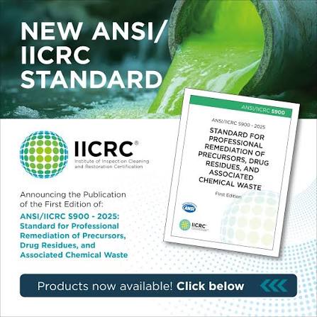 IICRC - Purchase the First Edition of the ANSI/IICRC S900 - 2025: Standard for Professional Remediation of Precursors, Drug Residues, and Associated Chemical Waste. 