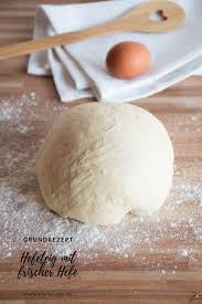 Grundrezept Fur Hefeteig Mit Frischer Hefe Rezept Hefeteig Hefeteig Mit Trockenhefe Grundrezept