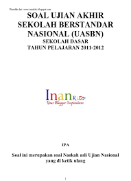 Naskah soal ujian sekolah tahun pelajaran 2019/2020 kesetaraan paket b setara dengan smp/mi ilmu pengetahuan alam ktsp pkbm pemimpin anak bangsa dinas pendidikan dan kebudayaan kota tangerang selatan 2020 dokumen negara sangat rahasia. Kumpulan Soal Ujian Nasional Un Sd Mi 2011 2016 Kumpulin Soal Soal Un Ipa Sd 2012