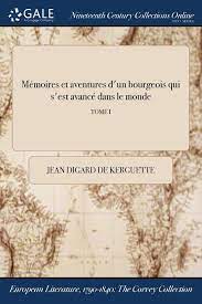La personne la plus âgée qui est. Amazon Com Memoires Et Aventures D Un Bourgeois Qui S Est Avance Dans Le Monde Tome I French Edition 9781375199322 Digard De Kerguette Jean Books