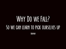 Why do we fall sir? Faheem Alam On Twitter Why Do We Fall So We Can Learn To Pick Ourselves Up Batman Quotes Quoteoftheday Motivationalquotes Inspirationalquotes Https T Co Zlvwh9ttjd