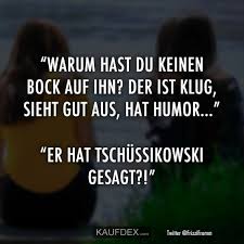 Warum Hast Du Keinen Bock Auf Ihn Der Ist Klug Sieht Gut Aus Kaufdex Lustige Zitate Lustige Spruche Spruche Zitate