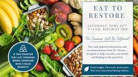 Eat to Restore- The Food-Based Path to Reverse Persistent Health Problems