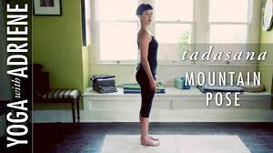 Mountain Pose Tadasana Yoga With Adriene Encourage Connection With The Earth Connects With The Yoga With Adriene Mountain Pose Yoga Routine For Beginners