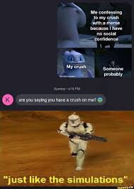 Me Confessing No Social Onfidencc Areyou Saying You Have A Crush On Me A Ifunny Really Funny Memes Stupid Funny Memes Funny Relatable Memes