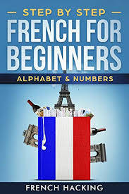 Mixmike/e+/getty images are you or your students ready to try reading in french? Step By Step French For Beginners Alphabet Numbers French Edition Kindle Edition By Hacking French Children Kindle Ebooks Amazon Com