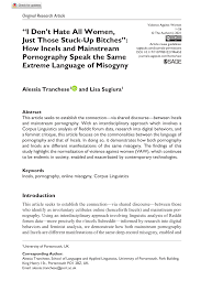 Maybe you would like to learn more about one of these? Pdf I Don T Hate All Women Just Those Stuck Up Bitches How Incels And Mainstream Pornography Speak The Same Extreme Language Of Misogyny