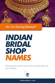 174 Unique Indian Bridal Shop Names Bridal Shop Shop Name Ideas Indian Bridal