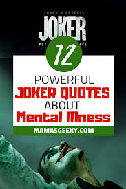 Also resources will be taxed and well when there isent enough resorces people start a strange but interesting documentary! 12 Intense Poweful Joker Quotes About Mental Illness