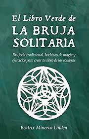 Read the latest magazines about (pdf) la bruja verde. Amazon Com El Libro Verde De La Bruja Solitaria Brujeria Tradicional Hechizos De Magia Y Ejercicios Para Crear Tu Libro De Las Sombras Spanish Edition Ebook Linden Beatrix Minerva Kindle Store