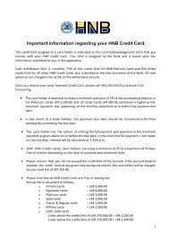 Most credit card lenders offer 20% to 40% of the total credit limit as cash limit. Important Information Regarding Your Hnb Credit Card