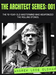The industry doesn't reward the best musicians; it rewards the best Operators. Andrew Loog Oldham was 19 years old when he took over The Rolling Stones. He didn't wait for a label