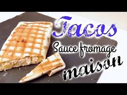 Tacos Sauce Fromage Maison Recette De Tacos Casse Croute Recette