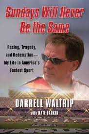 Sundays Will Never Be the Same: Racing, Tragedy, and Redemption-My Life in  America's Fastest Sport: Waltrip, Darrell, Larkin, Nate: 9781451644890:  Amazon.com: Books