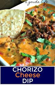 Chorizo Queso Dip Warm Cheesy Chorizo Mexican Dip A Gouda Life Recipe Cooking Risotto Appetizer Recipes Mexican Food Recipes