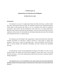 Education in the philippines essay example to achieve universal primary education, and objectives of education for all (efa) the inclusion of preschool, currently known as kindergarten in the basic education cycle, making it free and compulsory is presently being considered at the policy level. Rhea Position Paper Sex Education Human Sexual Activity